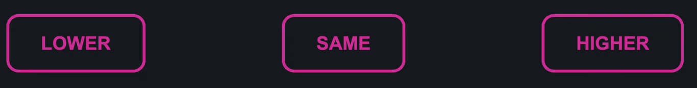 Lower, Higher and Same buttons